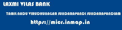LAXMI VILAS BANK  TAMIL NADU VIRUDHUNAGAR SUNDARAPANDI SUNDARAPANDIAM  micr code